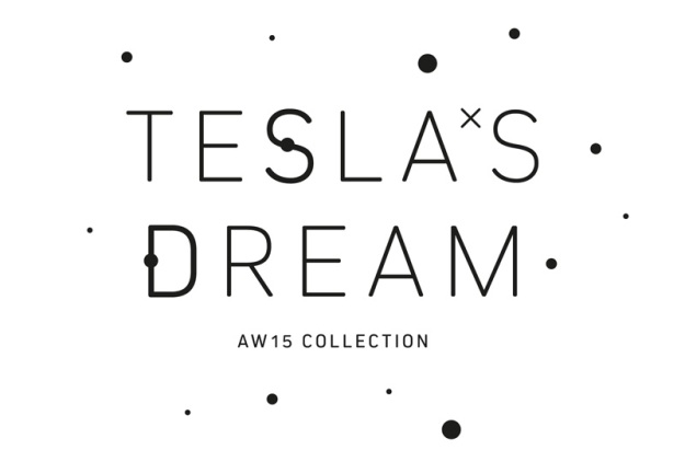 Introducing Tesla’s Dream AW15 Collection